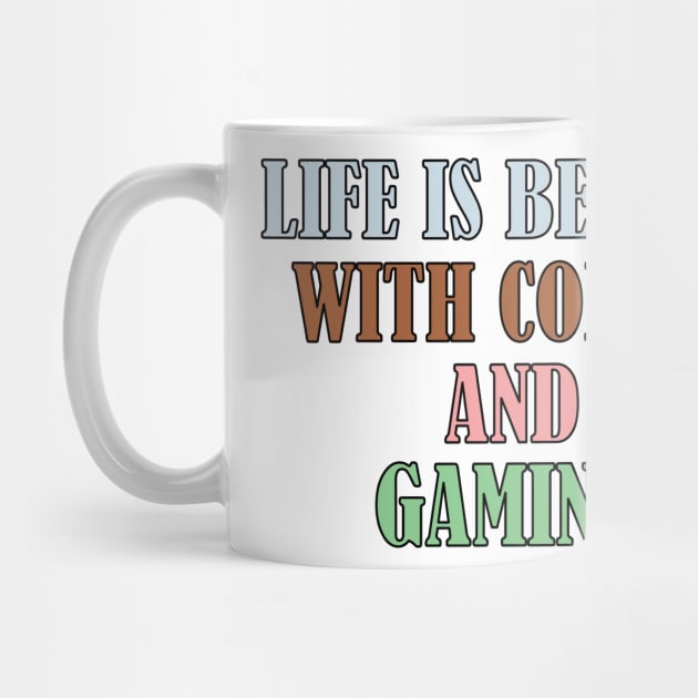 Life is better with coffee and gaming by SamridhiVerma18